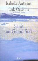 Couverture du livre « Salut au grand sud » de Autissier-I+Orsenna- aux éditions Stock