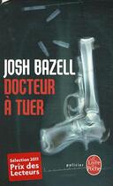 Couverture du livre « Docteur à tuer » de Josh Bazell aux éditions Le Livre De Poche