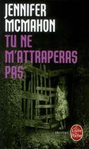 Couverture du livre « Tu ne m'attraperas pas » de Jennifer Mcmahon aux éditions Le Livre De Poche