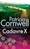 Couverture du livre « Cadavre X » de Patricia Cornwell aux éditions Le Livre De Poche