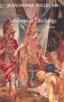 Couverture du livre « Tombeau de l'archange » de Jean-Pierre Millecam aux éditions Rocher
