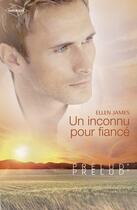 Couverture du livre « Un inconnu pour fiancé » de Ellen James aux éditions Harlequin