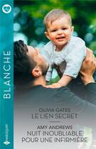 Couverture du livre « Le lien secret ; Nuit inoubliable pour une infirmière » de Amy Andrews et Olivia Gates aux éditions Harlequin