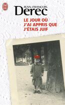 Couverture du livre « Le jour où j'ai appris que j'étais juif » de Jean-Francois Derec aux éditions J'ai Lu