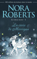 Couverture du livre « Le cercle blanc t.1 ; la croix des Morrigan » de Nora Roberts aux éditions J'ai Lu