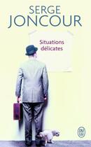 Couverture du livre « Situations délicates » de Serge Joncour aux éditions J'ai Lu