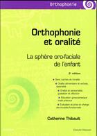 Couverture du livre « Orthophonie et oralité ; la sphère oro-faciale de l'enfant (2e édition) » de Catherine Thibault aux éditions Elsevier-masson