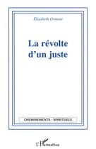 Couverture du livre « La revolte d'un juste » de Elisabeth Ormont aux éditions L'harmattan
