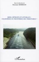 Couverture du livre « Mers, détroits et littoraux : charnières ou frontières des territoires ? » de Bouziane Semmoud aux éditions L'harmattan