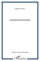 Couverture du livre « Autour de Jan Patocka » de Philippe Merlier aux éditions L'harmattan