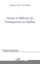 Couverture du livre « Atouts et faiblesses de l'immigration au Québec » de Radouane Bnou-Noucair aux éditions Editions L'harmattan