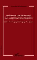 Couverture du livre « Le roman de Mohamed Toihiri dans la littérature comorienne ; fiction d'un témoignage et témoignage d'une fiction » de Nassurdine Ali Mhoumadi aux éditions Editions L'harmattan