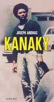 Couverture du livre « Kanaky ; sur les traces d'Alphonse Dianou » de Joseph Andras aux éditions Editions Actes Sud