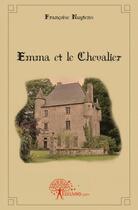 Couverture du livre « Emma et le chevalier » de Nuytens Francoise aux éditions Edilivre