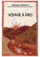 Couverture du livre « Voyage à pied » de Fernando Gonzalez aux éditions Editions Edilivre