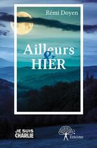 Couverture du livre « Ailleurs et hier » de Doyen Remi aux éditions Edilivre