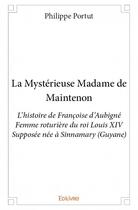 Couverture du livre « La mystérieuse madame de maintenon » de Philippe Portut aux éditions Edilivre