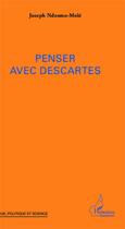 Couverture du livre « Penser avec Descartes » de Joseph Ndzomo-Mole aux éditions Editions L'harmattan