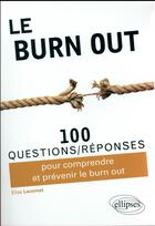 Couverture du livre « 100 questions/réponses ; le burn out » de Elise Lecornet aux éditions Ellipses