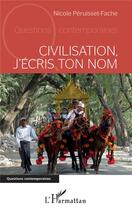 Couverture du livre « Civilisation j'écris ton nom » de Nicole Péruisset-Fache aux éditions L'harmattan