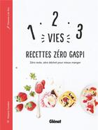 Couverture du livre « 1, 2, 3 vies ; recettes zéro gaspi » de Florence-Lea Siry aux éditions Glenat