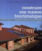 Couverture du livre « Construire une maison bioclimatique » de Franck Buland aux éditions L'inedite