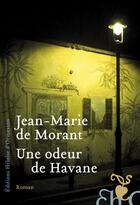 Couverture du livre « Une odeur de havane » de Jean-Marie De Morant aux éditions Heloise D'ormesson