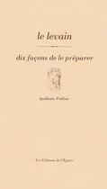 Couverture du livre « Dix façons de le préparer : le levain » de Apollonia Poilane aux éditions Epure