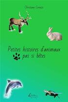 Couverture du livre « Petites histoires d'animaux pas si bêtes » de Christiane Corazzi aux éditions Livio Editions