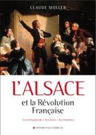 Couverture du livre « L'Alsace et la révolution française ; les événements, les lieux, les hommes » de Claude Muller aux éditions Place Stanislas