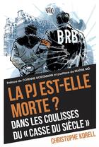 Couverture du livre « La PJ est-elle morte ? ; dans les coulisses du 