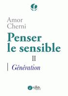 Couverture du livre « Penser le sensible t.2 ; génération » de Amor Cherni aux éditions Les Points Sur Les I