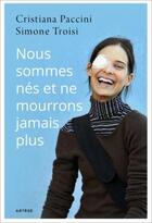 Couverture du livre « Nous sommes nés et ne mourrons jamais plus » de Simone Troisi et Cristiana Paccini aux éditions Artege