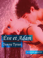 Couverture du livre « Ève et Adam » de Danny Tyran aux éditions Le Divin Abricot