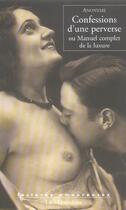 Couverture du livre « Confessions d'une perverse ou manuel complet de la luxure » de Anonyme aux éditions La Musardine