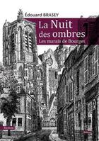 Couverture du livre « La nuit des ombres, les marais de Bourges » de Edouard Brasey aux éditions La Bouinotte