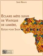 Couverture du livre « Éclairs métis ; viatique de lumière » de Saer Ndiaye aux éditions Le Negre