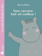 Couverture du livre « Sans rancoeur, tout est meilleur ! » de Aline De Petigny aux éditions Pourpenser