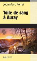 Couverture du livre « Toile de sang à Auray » de Jean-Marc Perret aux éditions Palemon