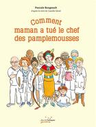 Couverture du livre « Comment maman a tué le chef des pamplemousses » de Pascale Bougeault et Camille Genie aux éditions Rue De L'echiquier
