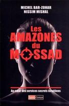 Couverture du livre « Les amazones du Mossad : au coeur des services secrets israéliens » de Michael Bar-Zohar et Nissim Mishal aux éditions Saint Simon