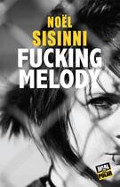 Couverture du livre « Fucking melody » de Noel Sisinni aux éditions Jigal