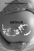 Couverture du livre « Arthur » de Karine Gouverneur aux éditions Editions Maia