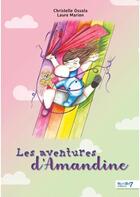 Couverture du livre « Les aventures d'Amandine » de Christelle Ossola et Laure Marion aux éditions Nombre 7