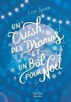 Couverture du livre « Un crush, des dramas et un bal pour Noël » de Lise Syven aux éditions Scrineo