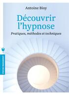 Couverture du livre « Découvrir l'hypnose » de Antoine Bioy aux éditions Marabout