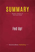 Couverture du livre « Summary: fed up! - review and analysis of rick perry's book » de Businessnews Publish aux éditions Political Book Summaries