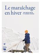 Couverture du livre « Le maraichage en hiver » de Jean-Martin Fortier et Catherine Sylvestre aux éditions Delachaux & Niestle