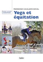 Couverture du livre « Yoga et equitation » de Lassonde Diane Louis aux éditions Belin Equitation