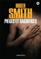 Couverture du livre « Pièges et sacrifices » de Roger Smith aux éditions Calmann-levy